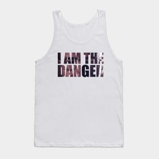 I AM THE DANGER Tank Top